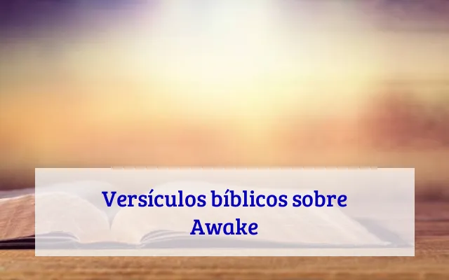 Versículos bíblicos sobre Awake