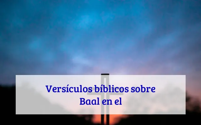 Versículos bíblicos sobre Baal en el