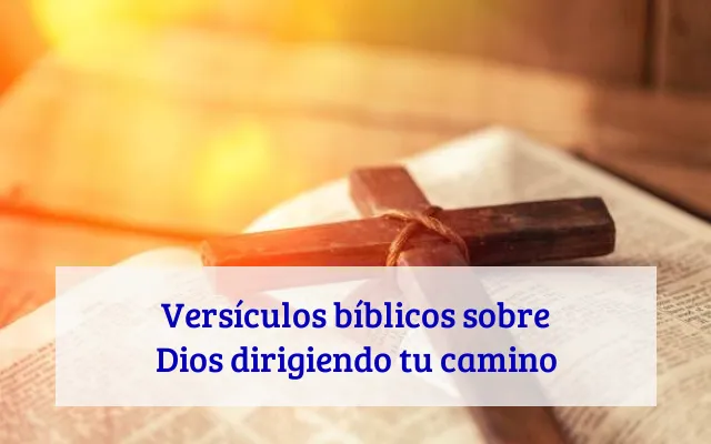 Versículos bíblicos sobre Dios dirigiendo tu camino