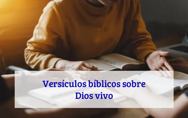 Versículos bíblicos sobre Dios vivo