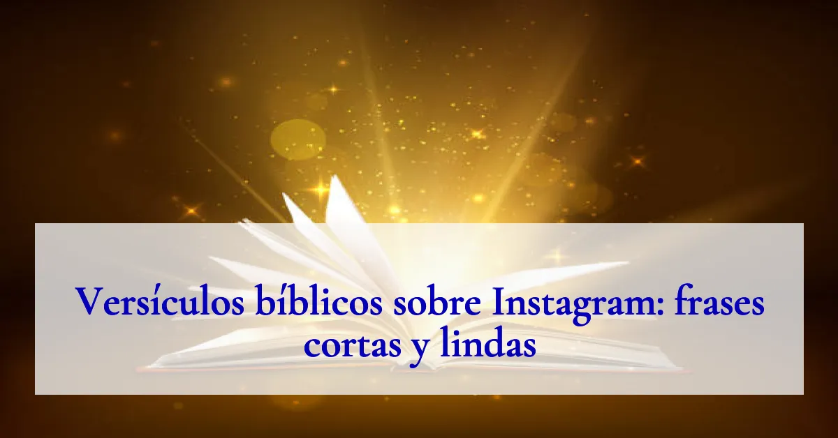 Versículos bíblicos sobre Instagram: frases cortas y lindas