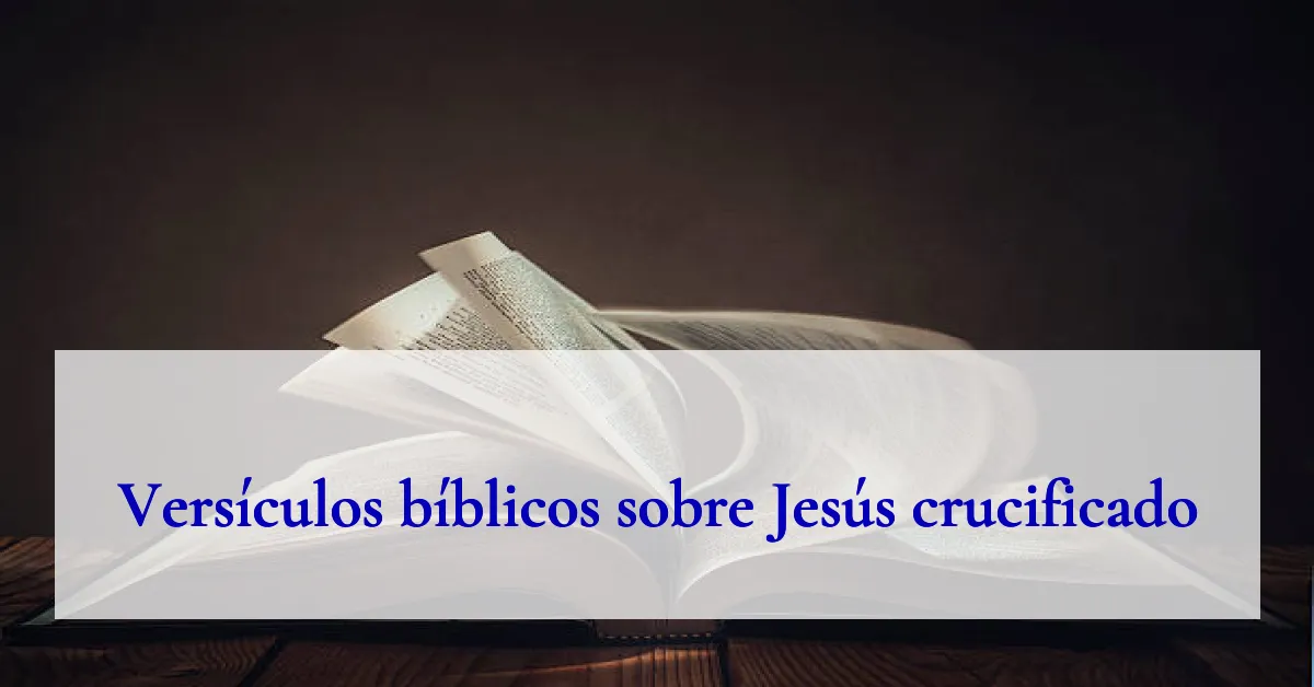 Versículos bíblicos sobre Jesús crucificado