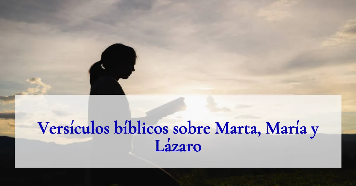 Versículos bíblicos sobre Marta, María y Lázaro