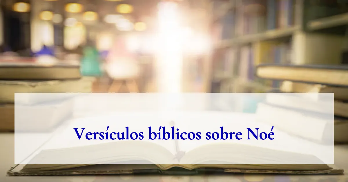 Versículos bíblicos sobre Noé