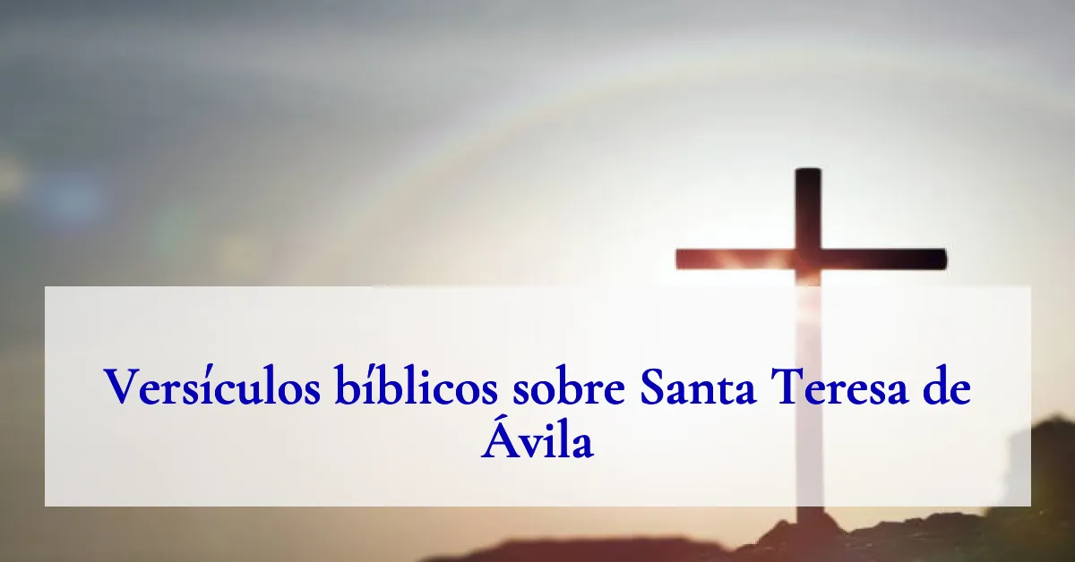 Versículos bíblicos sobre Santa Teresa de Ávila