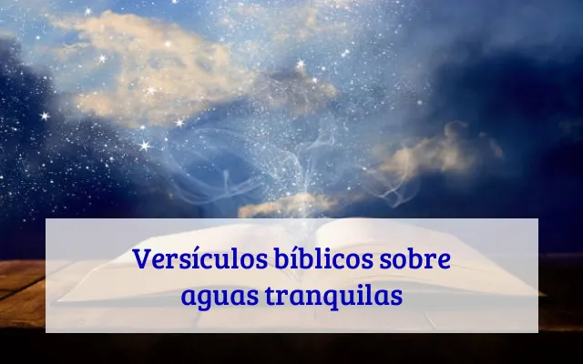 Versículos bíblicos sobre aguas tranquilas