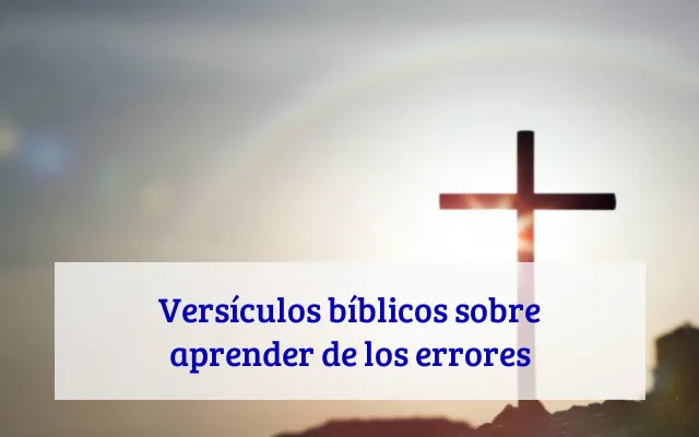 Versículos bíblicos sobre aprender de los errores