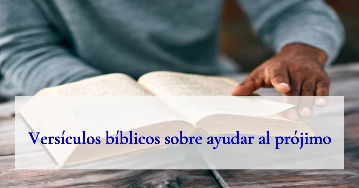 Versículos bíblicos sobre ayudar al prójimo