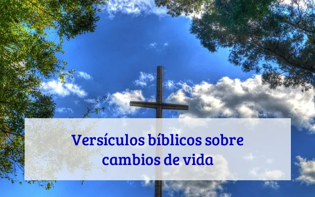 Versículos bíblicos sobre cambios de vida