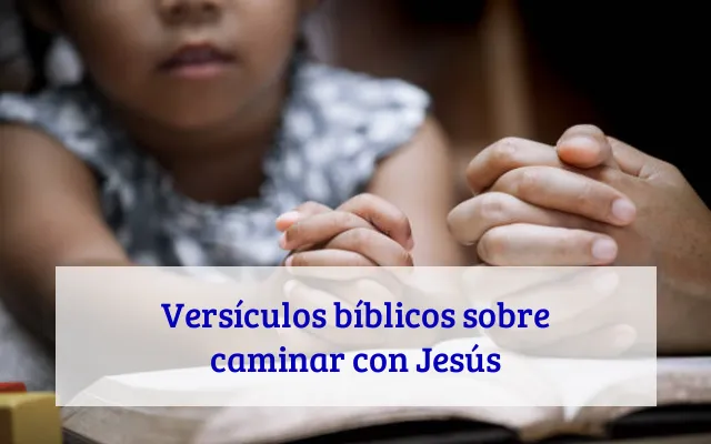 Versículos bíblicos sobre caminar con Jesús