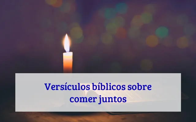 Versículos bíblicos sobre comer juntos