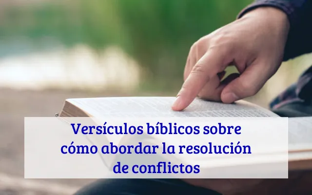 Versículos bíblicos sobre cómo abordar la resolución de conflictos