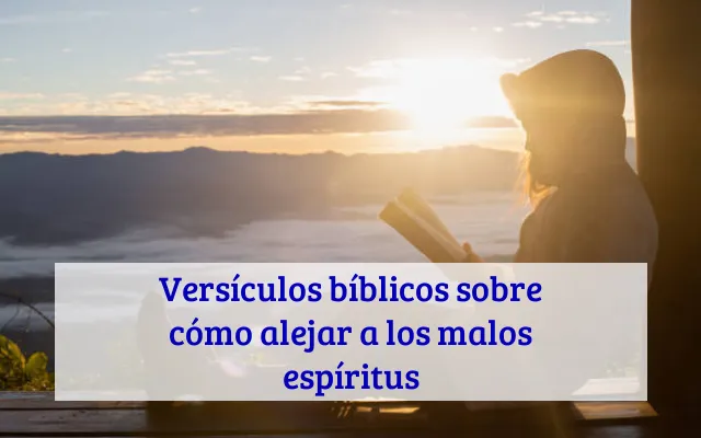 Versículos bíblicos sobre cómo alejar a los malos espíritus