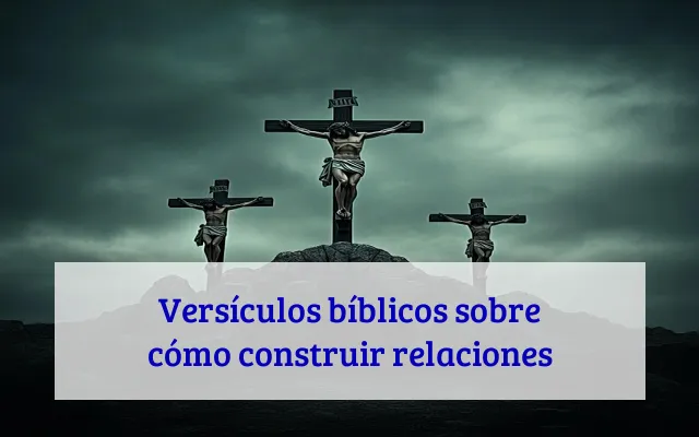 Versículos bíblicos sobre cómo construir relaciones
