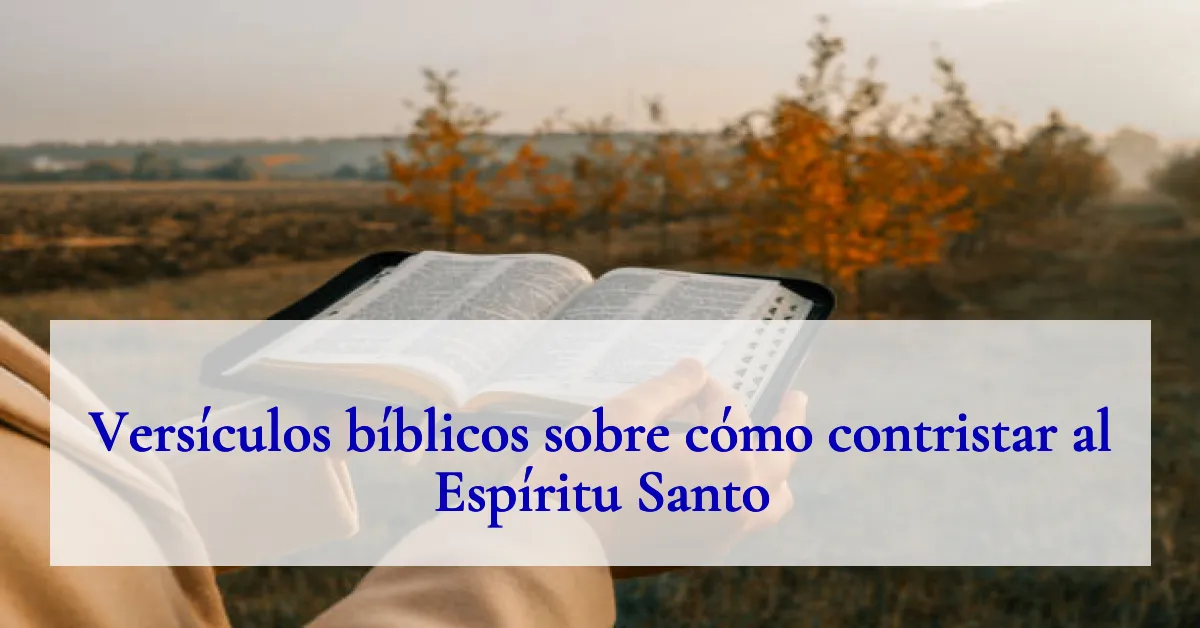Versículos bíblicos sobre cómo contristar al Espíritu Santo