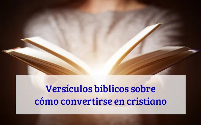 Versículos bíblicos sobre cómo convertirse en cristiano