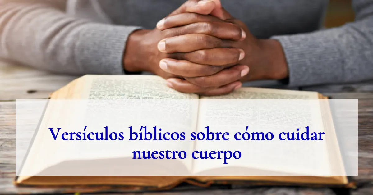 Versículos bíblicos sobre cómo cuidar nuestro cuerpo