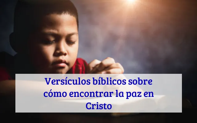 Versículos bíblicos sobre cómo encontrar la paz en Cristo