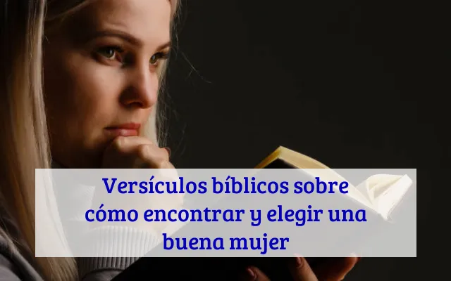 Versículos bíblicos sobre cómo encontrar y elegir una buena mujer