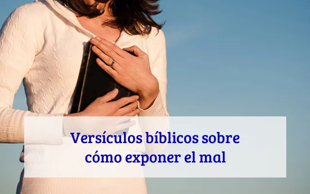 Versículos bíblicos sobre cómo exponer el mal