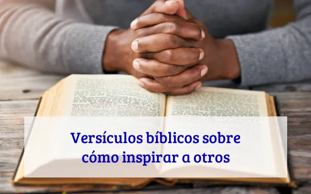 Versículos bíblicos sobre cómo inspirar a otros