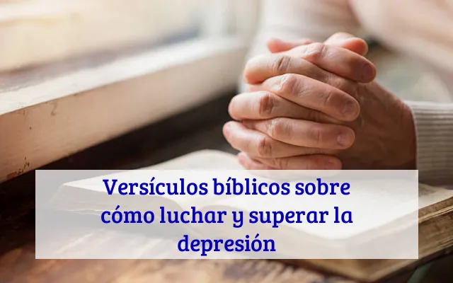 Versículos bíblicos sobre cómo luchar y superar la depresión