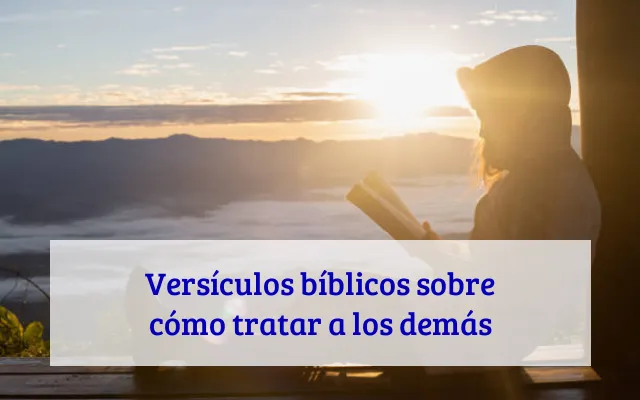 Versículos bíblicos sobre cómo tratar a los demás