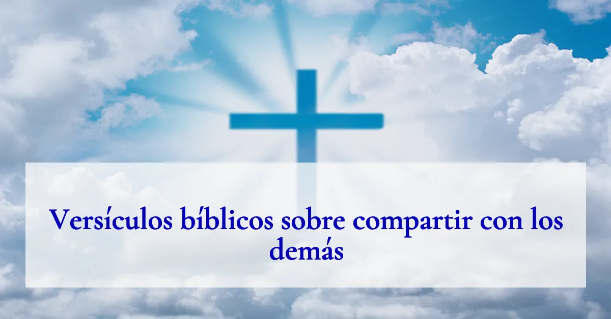 Versículos bíblicos sobre compartir con los demás