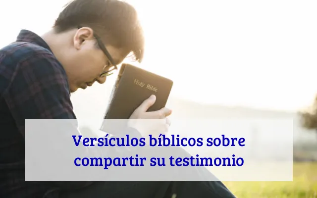Versículos bíblicos sobre compartir su testimonio