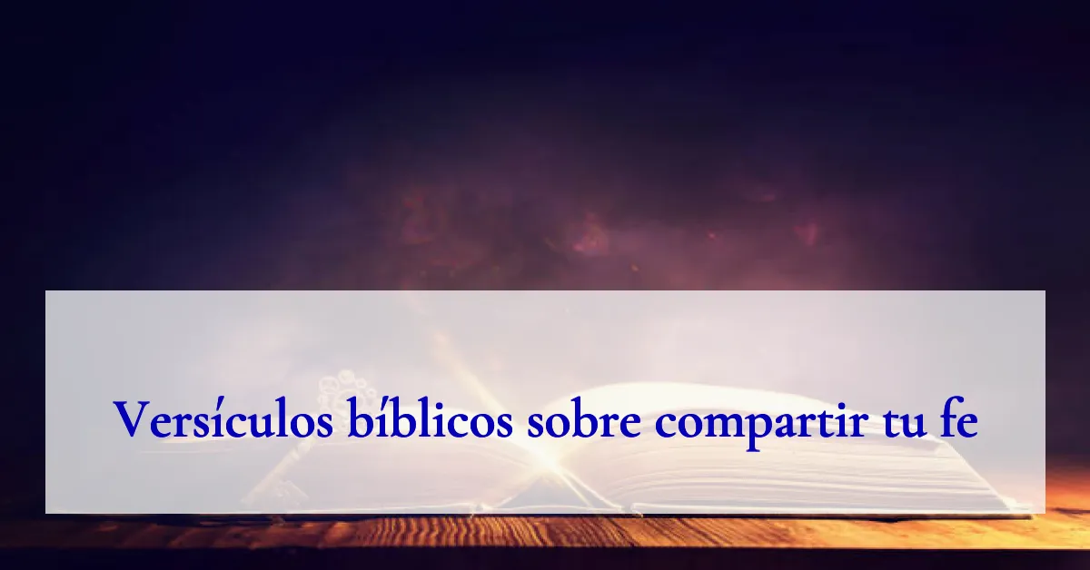 Versículos bíblicos sobre compartir tu fe