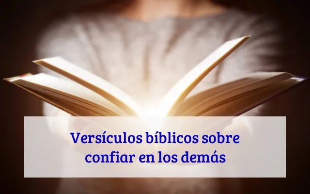 Versículos bíblicos sobre confiar en los demás