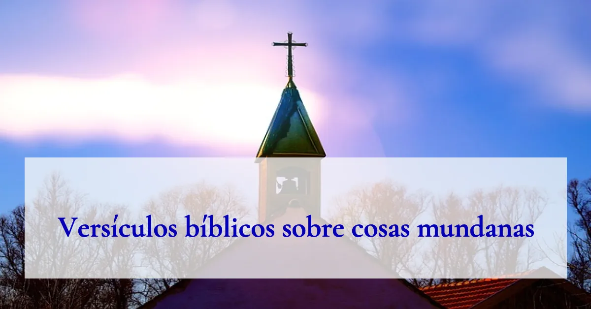 Versículos bíblicos sobre cosas mundanas