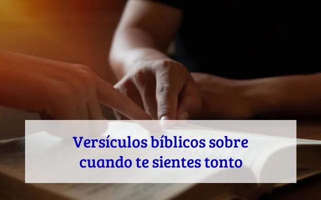 Versículos bíblicos sobre cuando te sientes tonto