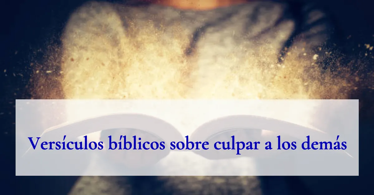 Versículos bíblicos sobre culpar a los demás