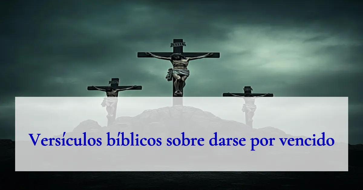 Versículos bíblicos sobre darse por vencido