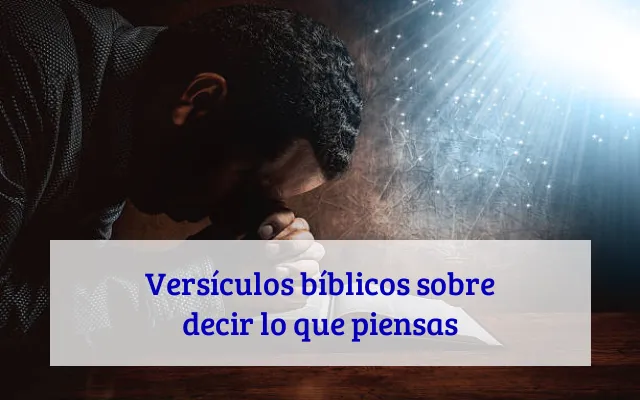 Versículos bíblicos sobre decir lo que piensas