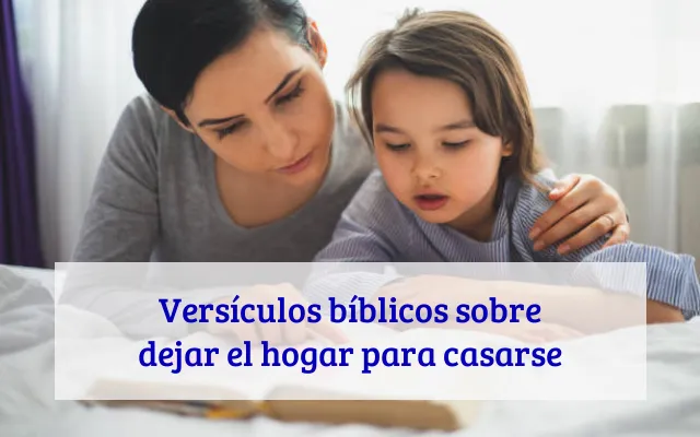 Versículos bíblicos sobre dejar el hogar para casarse