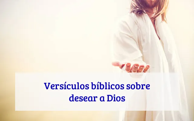 Versículos bíblicos sobre desear a Dios
