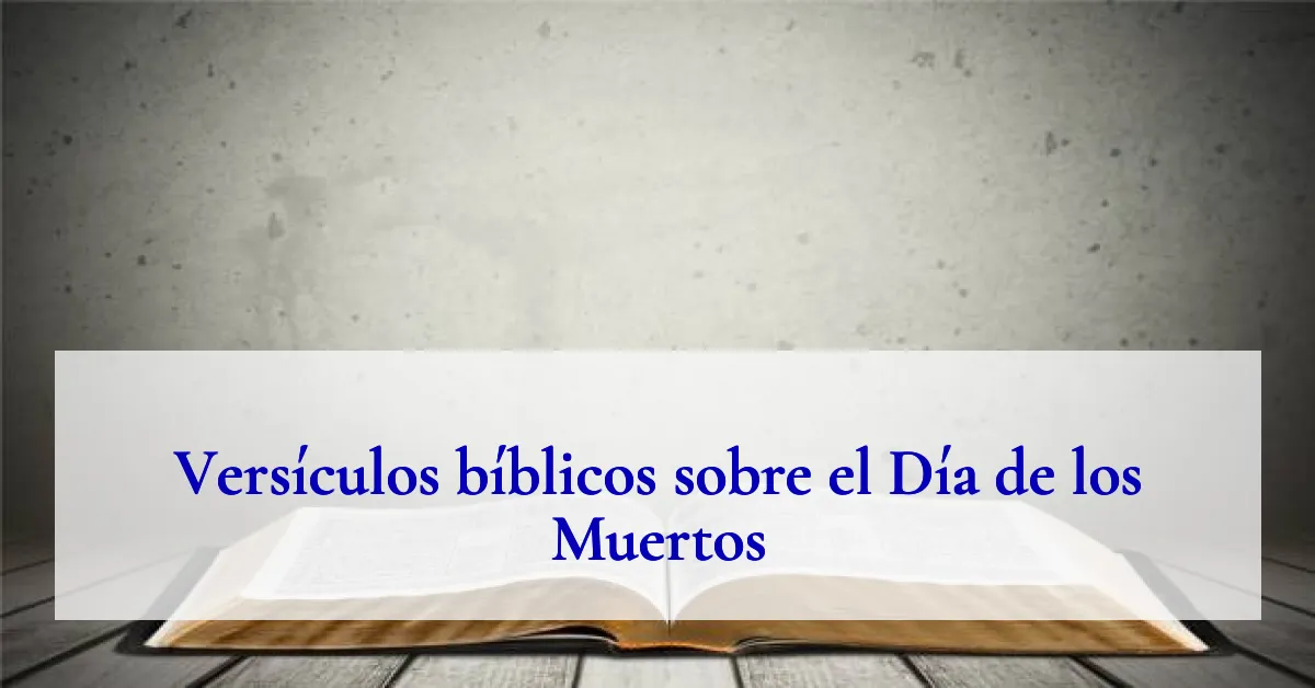 Versículos bíblicos sobre el Día de los Muertos