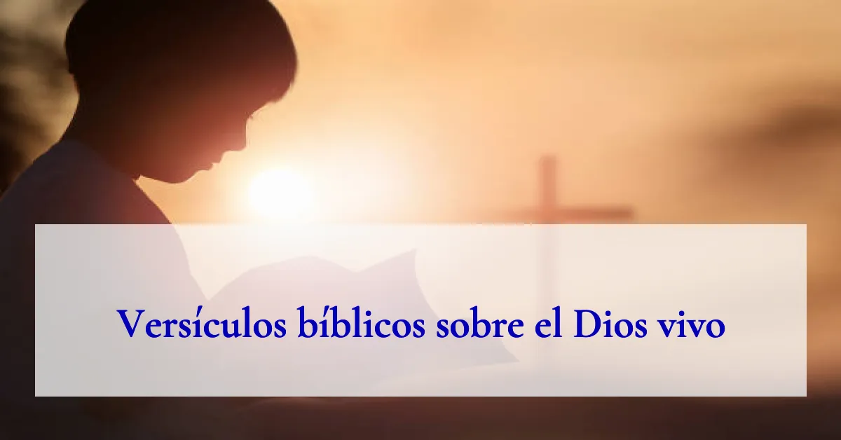 Versículos bíblicos sobre el Dios vivo