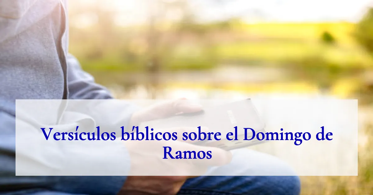 Versículos bíblicos sobre el Domingo de Ramos