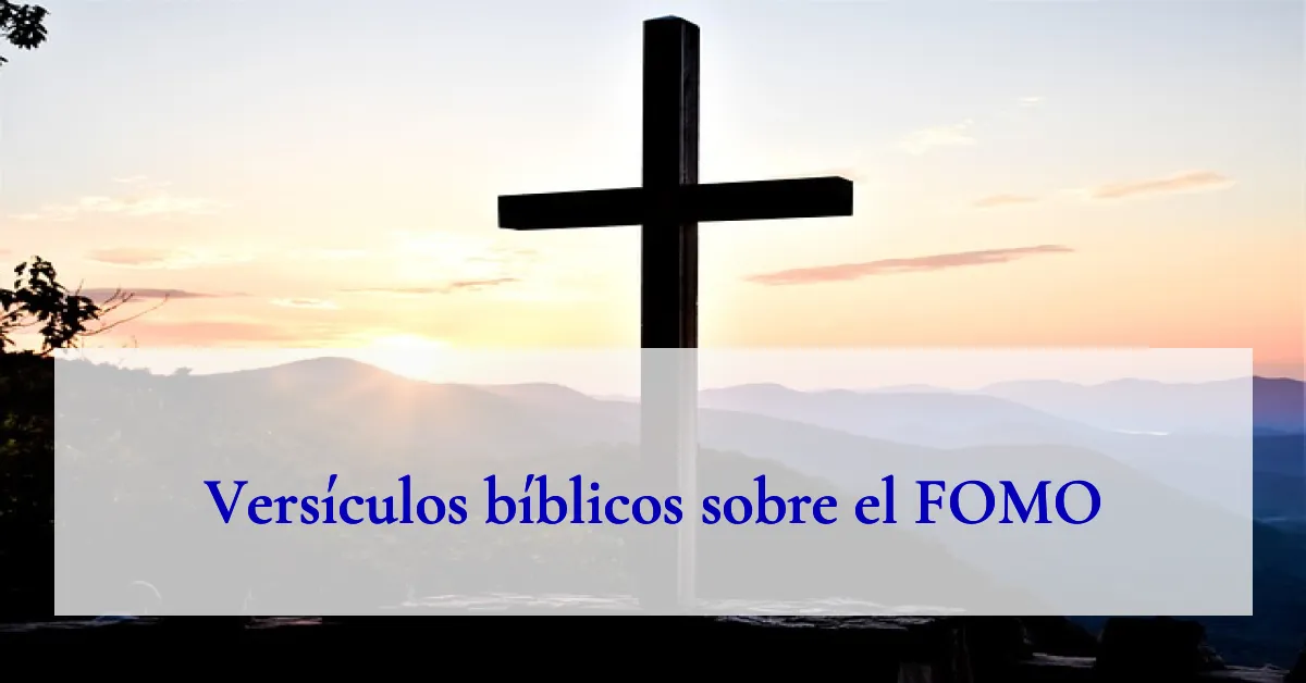 Versículos bíblicos sobre el FOMO
