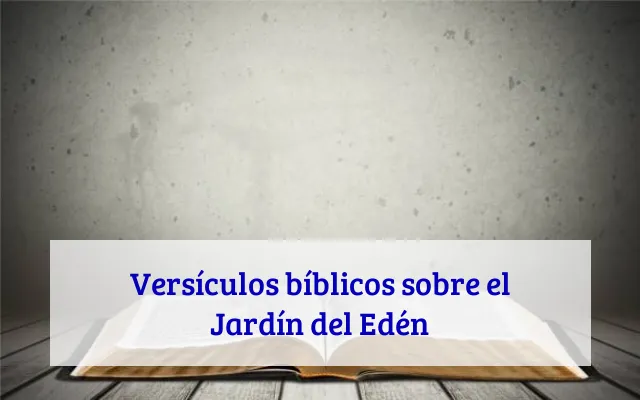 Versículos bíblicos sobre el Jardín del Edén