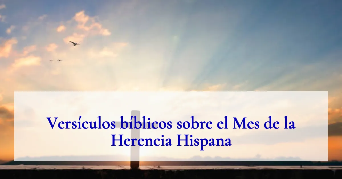 Versículos bíblicos sobre el Mes de la Herencia Hispana