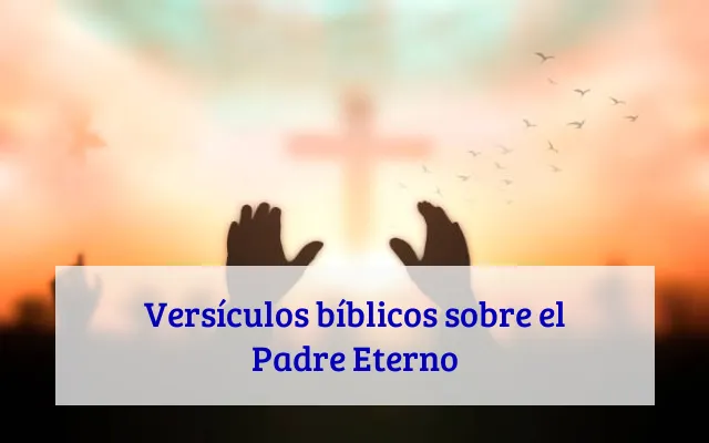 Versículos bíblicos sobre el Padre Eterno