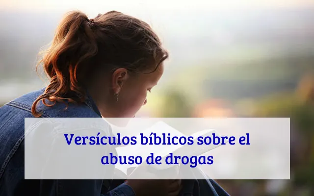 Versículos bíblicos sobre el abuso de drogas