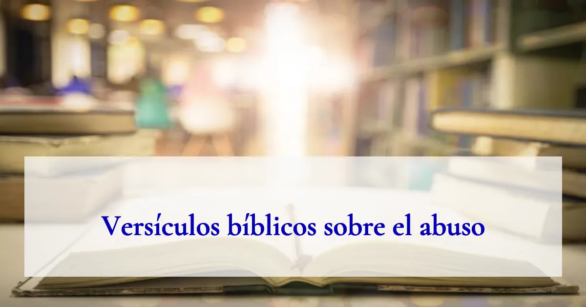 Versículos bíblicos sobre el abuso