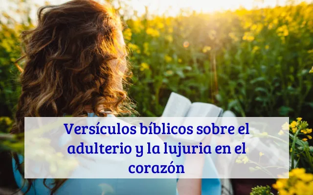 Versículos bíblicos sobre el adulterio y la lujuria en el corazón