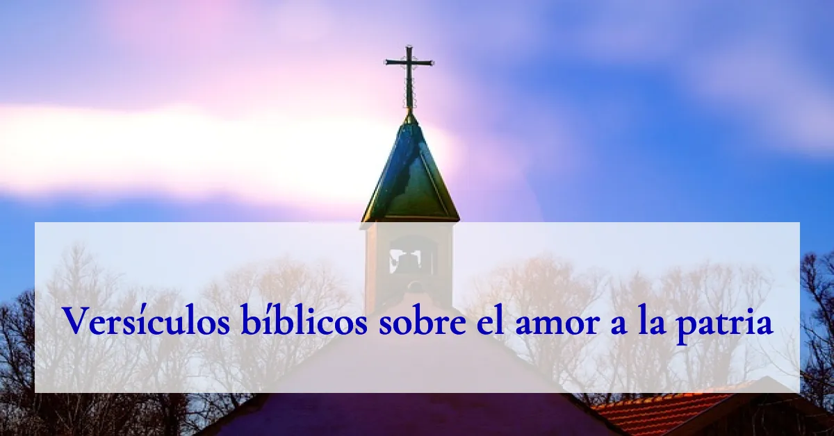 Versículos bíblicos sobre el amor a la patria
