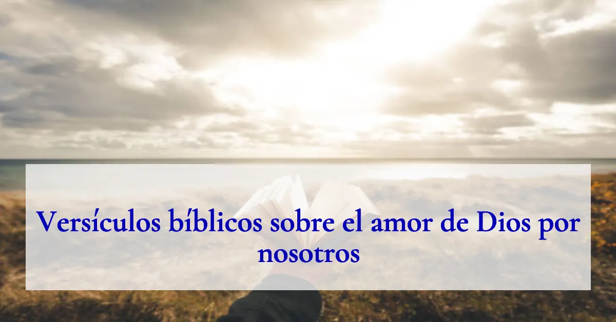 Versículos bíblicos sobre el amor de Dios por nosotros